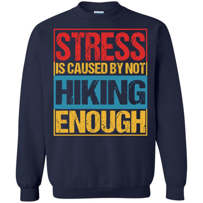 Stress Caused By Not Hiking Enough Hike Shirt Navy