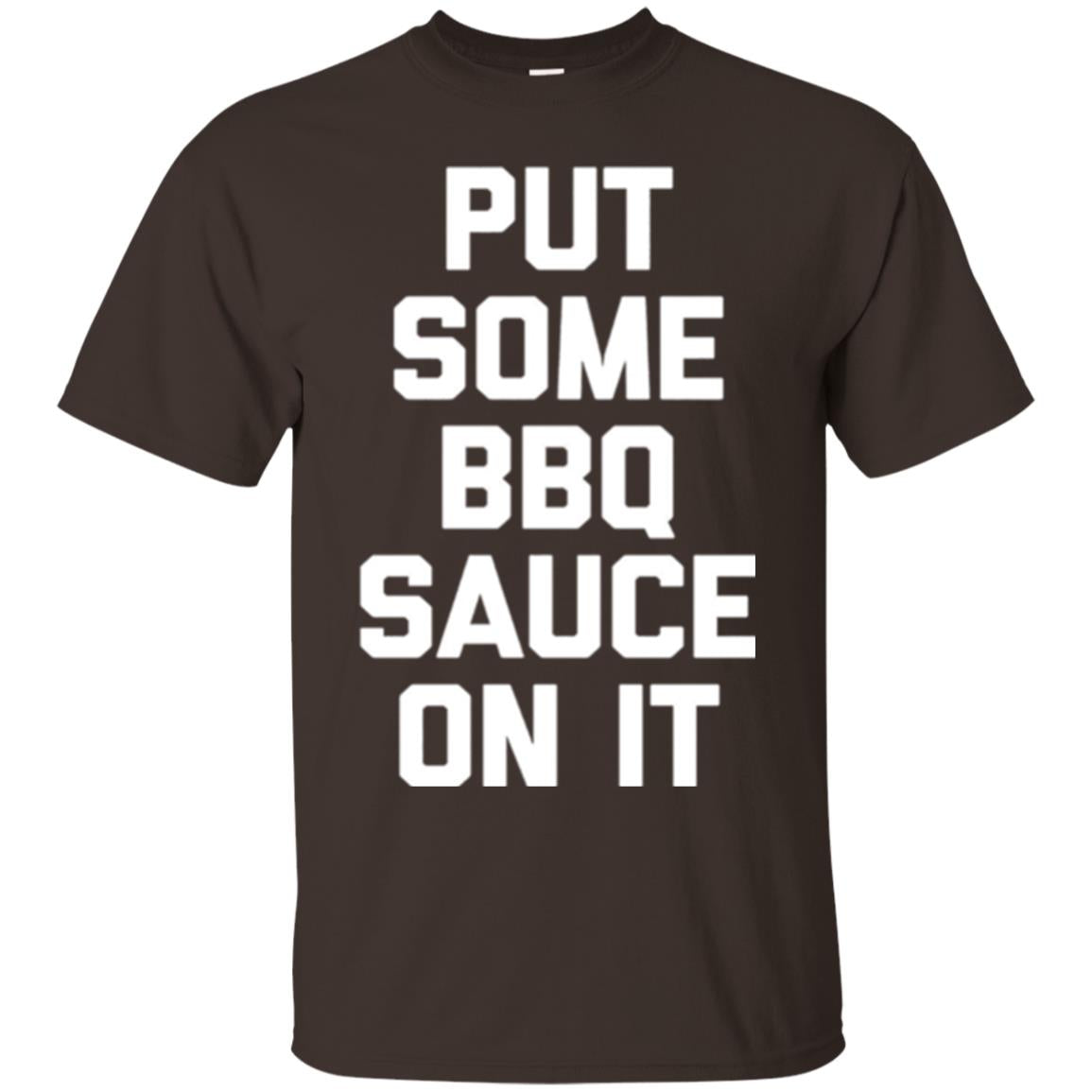 Barbecue Lovers T-shirt Put Some Bbq Sauce On It Dark Chocolate