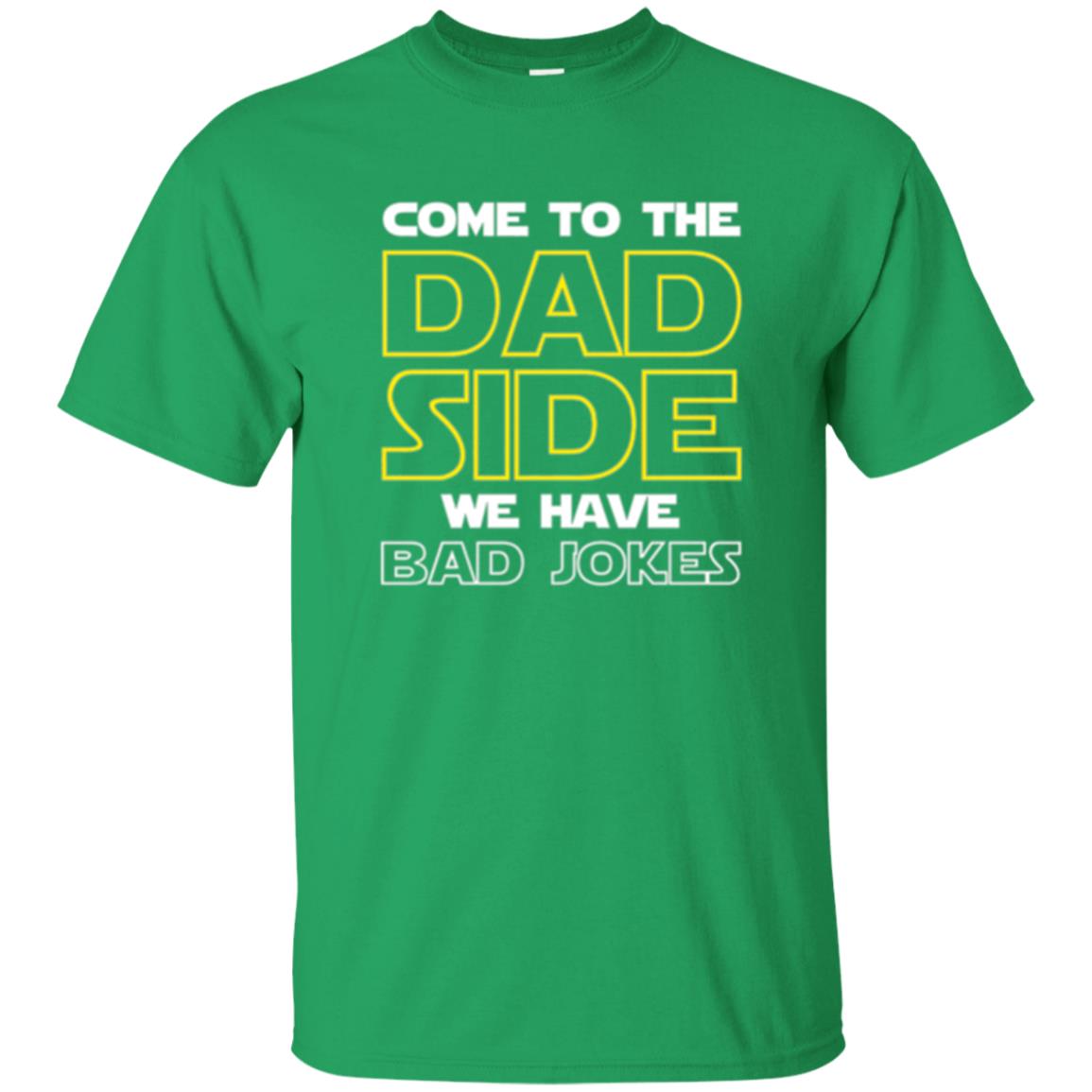 Daddy T-shirt Come To The Dad Side We Have Bad Jokes Irish Green