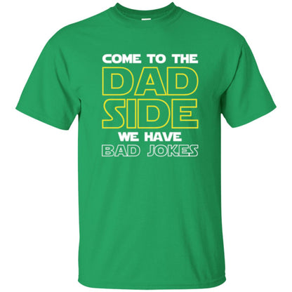 Daddy T-shirt Come To The Dad Side We Have Bad Jokes Irish Green
