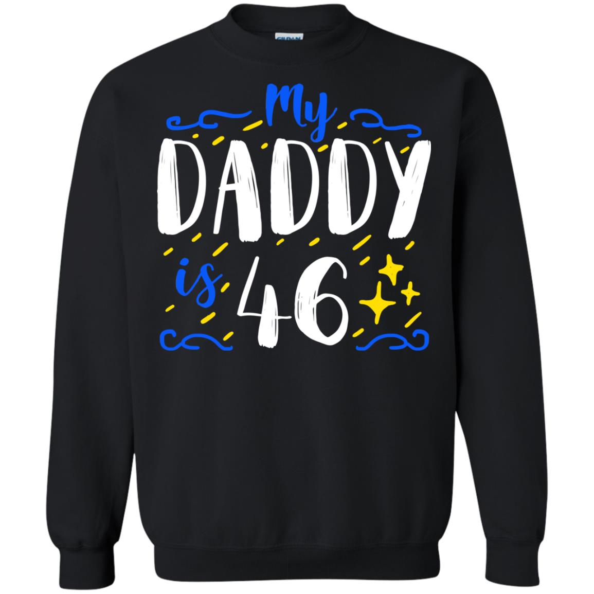 My Daddy Is 46 46th Birthday Daddy Shirt For Sons Or DaughtersG180 Gildan Crewneck Pullover Sweatshirt 8 oz.