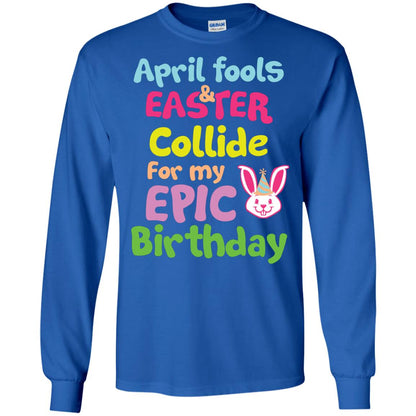 April Fools And Easter Collide For My Epic Birthday Gift Shirt For Easter Day Royal