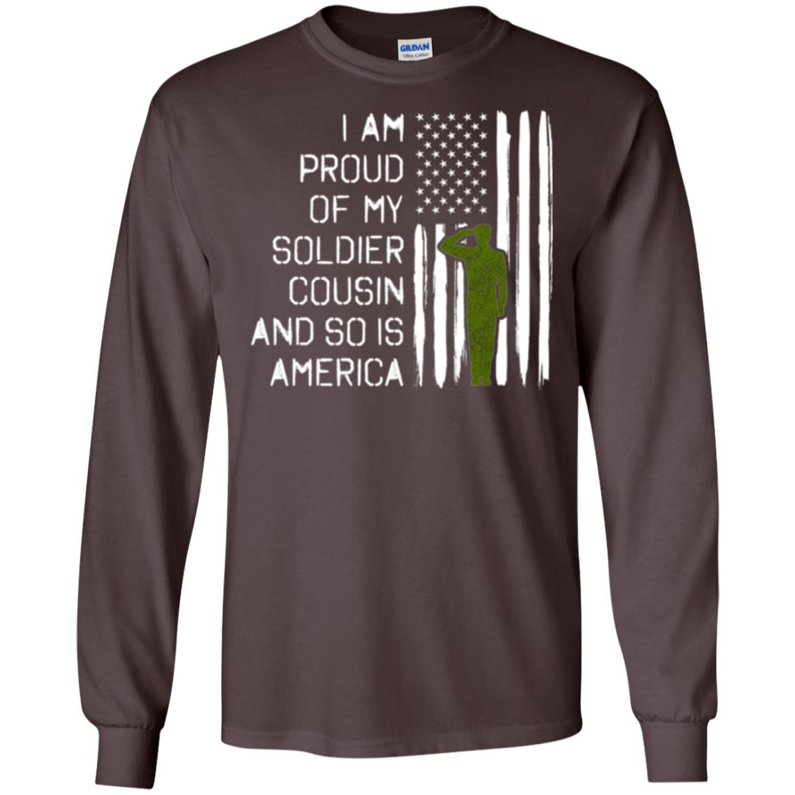 Military T-shirt I A Am Proud Of My Soldier Cousinn And So Is America Dark Chocolate