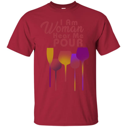 I Am Woman Hear Me Pour Wine Drinking Lovers Shirt Cardinal