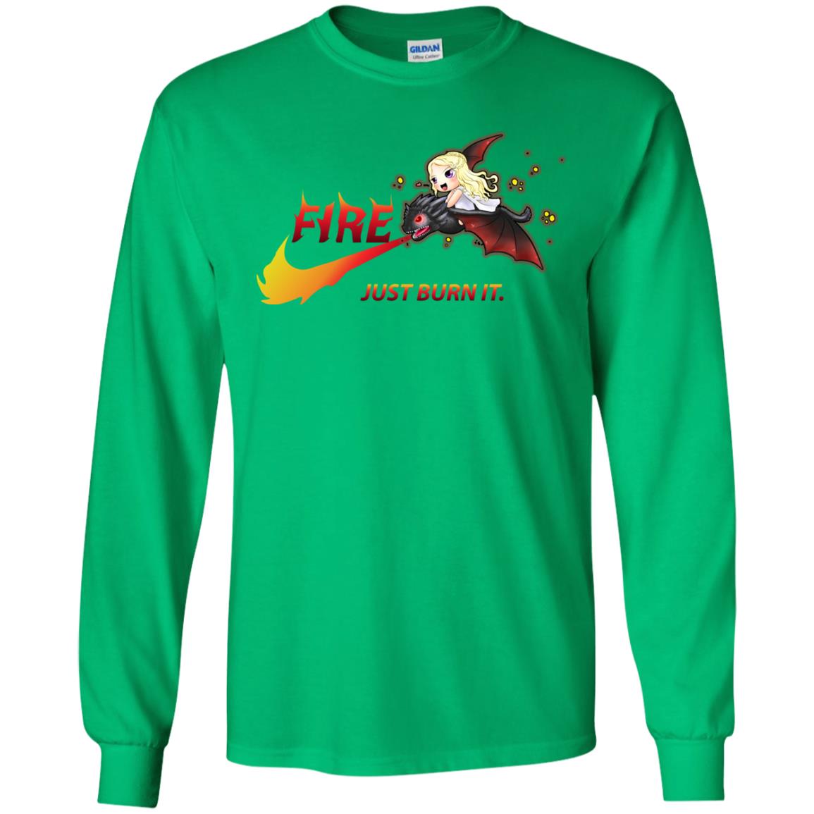 Fire Just Burn It Dany Drogon T-shirt Irish Green