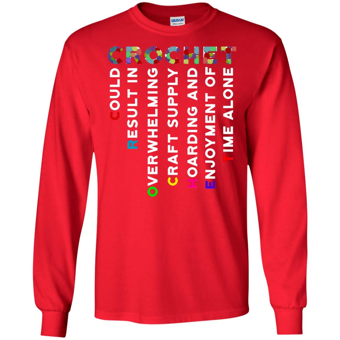 Crochet Could Result In Overwhelming Craft Supply Hoarding And Enjoyment O Time Alone Shirt Red