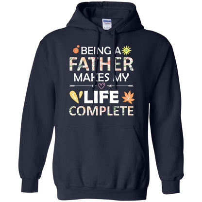 Being A Father Make My Life Complete Parent_s Day Shirt For Daddy Navy