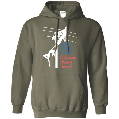 Daddy’s Working The Pole So Mommy Doesn’t Have To Funny Lineman T-shirt Military Green