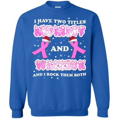 I Have Two Titles Mommy And Warrior And I Rock Them Both Breast Cancer Mommy Shirt Royal