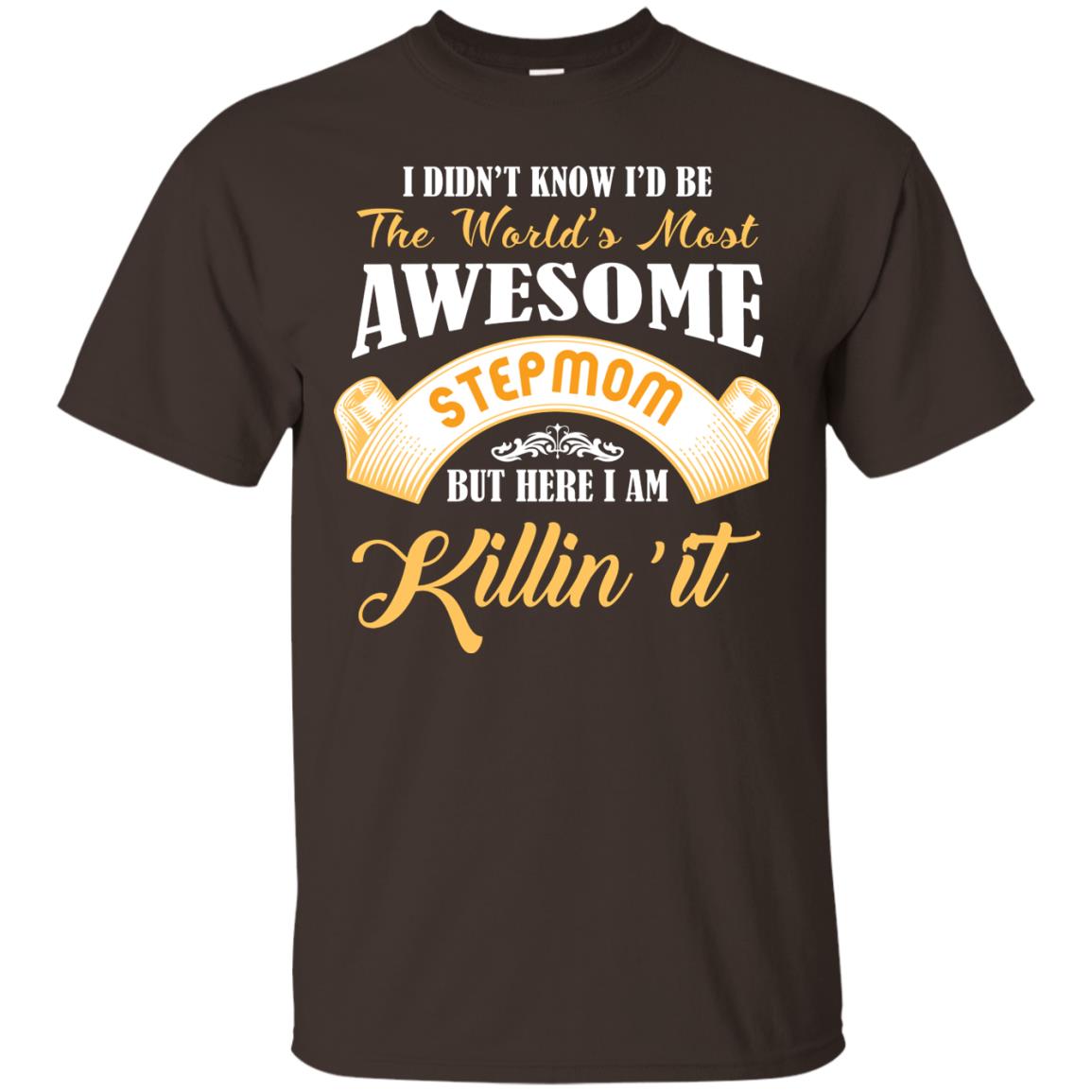 Awesome Stepmom But Here I Am Killin’ It Cool Gift Shirt For Stepmom Dark Chocolate