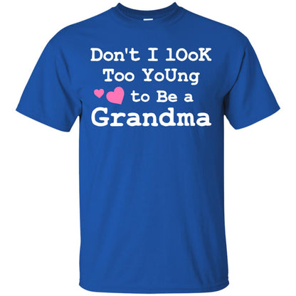Don't I Look Too Young To Be A Grandma Shirt Royal