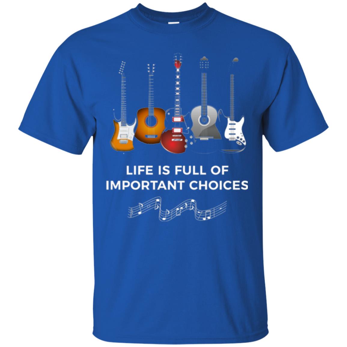 Funny Guitar T-shirt Life Is Full Of Important Choices Royal