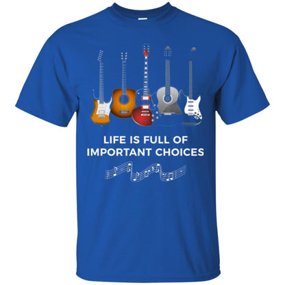 Funny Guitar T-shirt Life Is Full Of Important Choices Royal