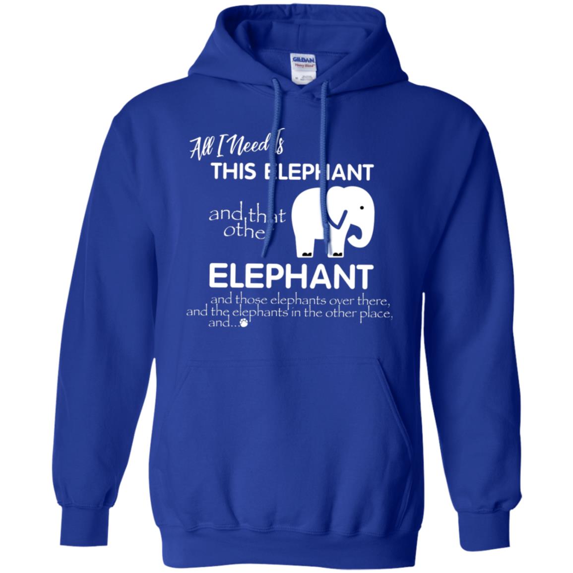 All I Need Is This Elephant And That Other Elephant Shirt For Elephant Lovers Royal