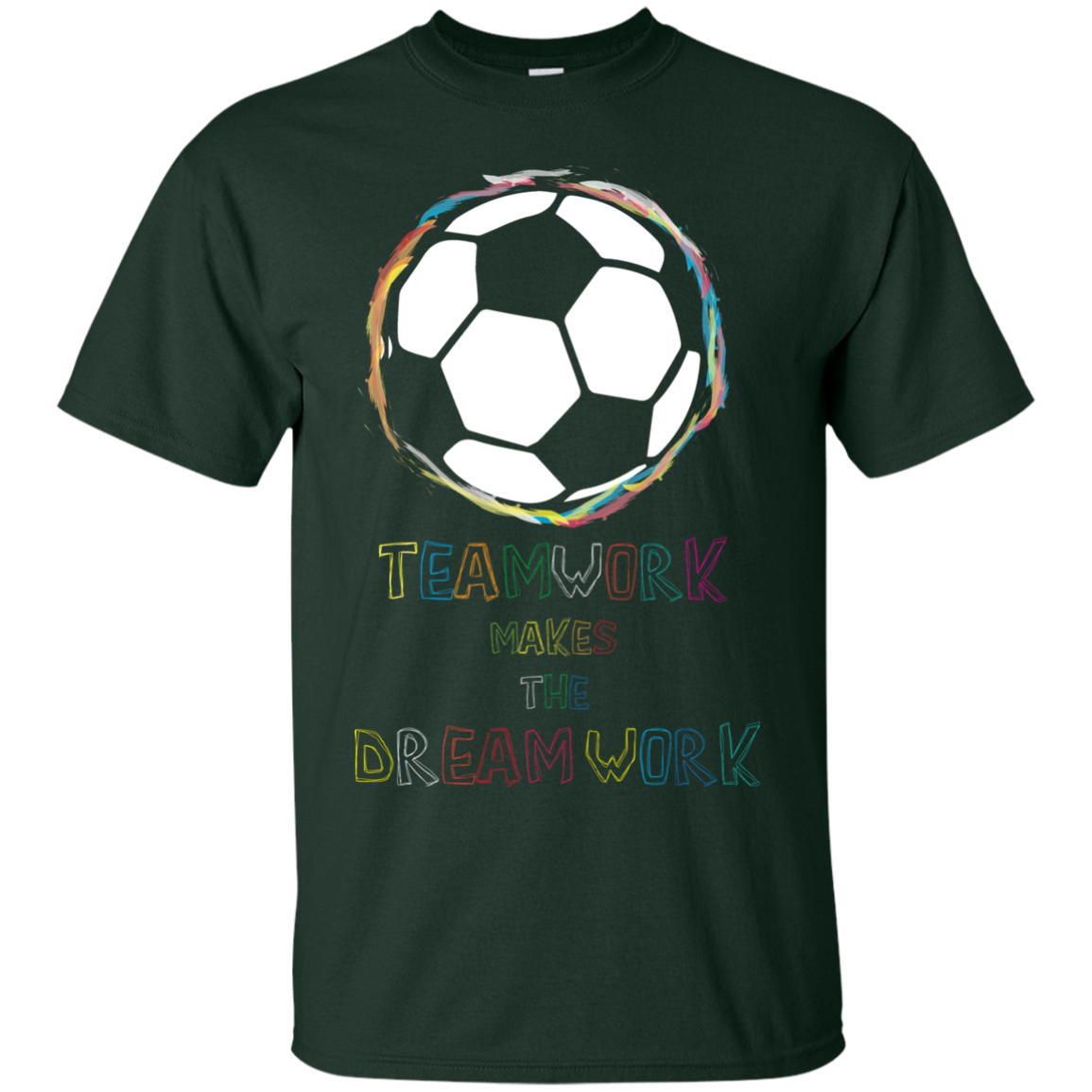 Soccer T-shirt Teamwork Makes The Dreamwork Forest Green