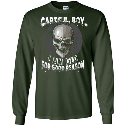 Careful Boy I Am Old For Good Reason T-shirt Forest Green