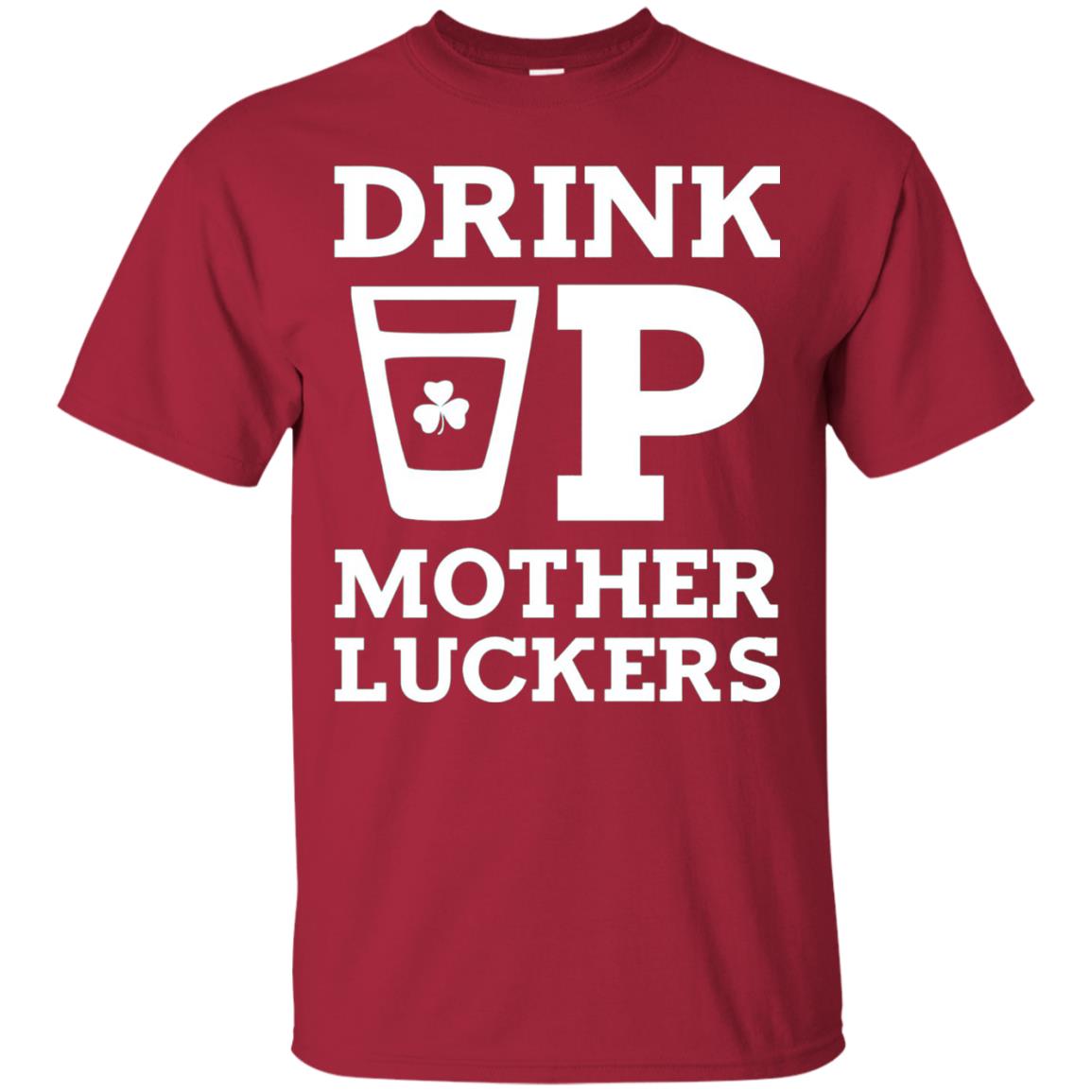 Drink Up Mother Luckers Funny St Patrick Day T-shirt Cardinal