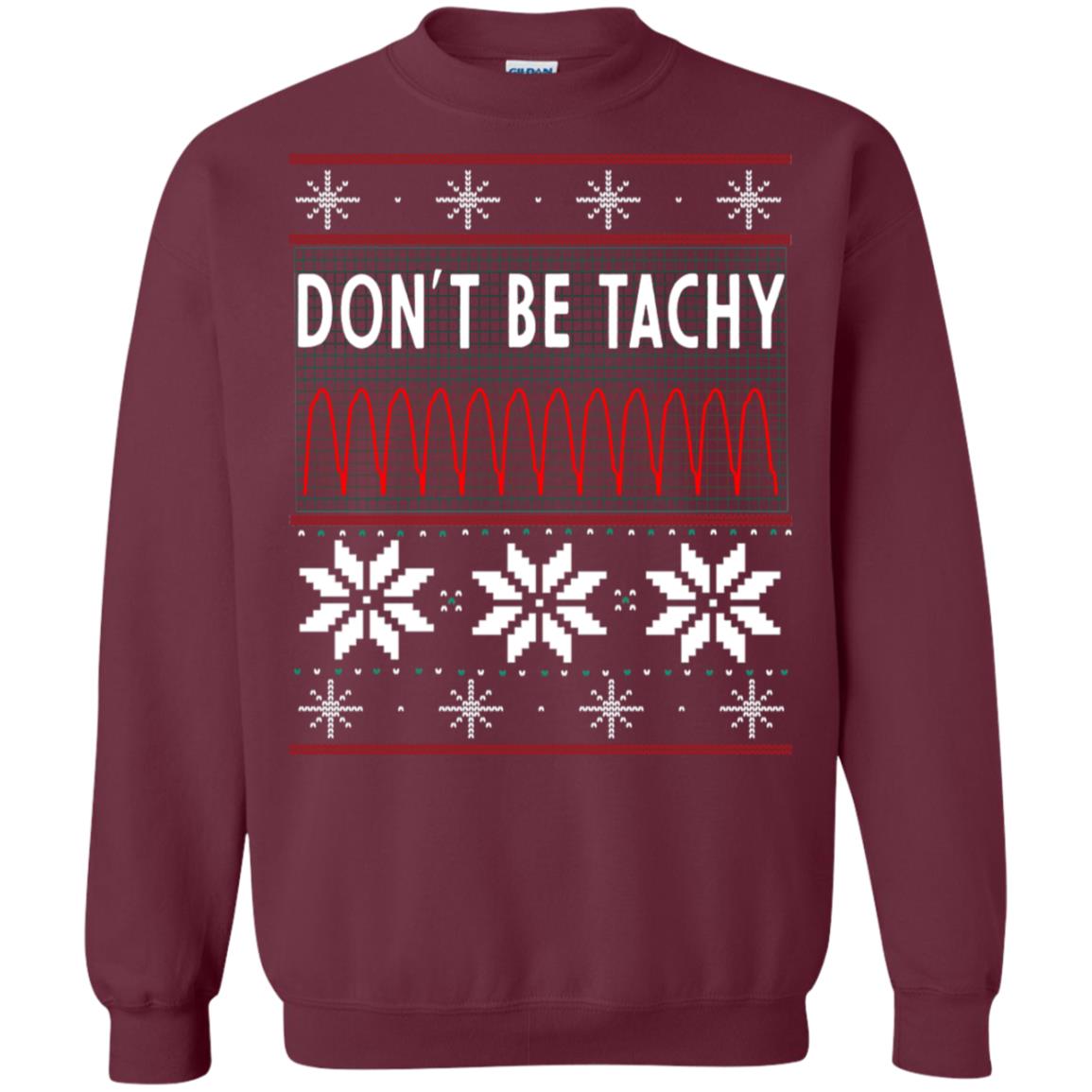 Don't Be Tachy Electrocardiogram Nursing Quote X-mas Gift Shirt Maroon