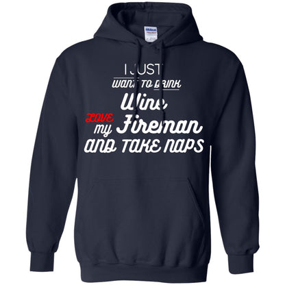 I Just Want To Drink Wine Love My Fireman And Take Naps Shirt Navy