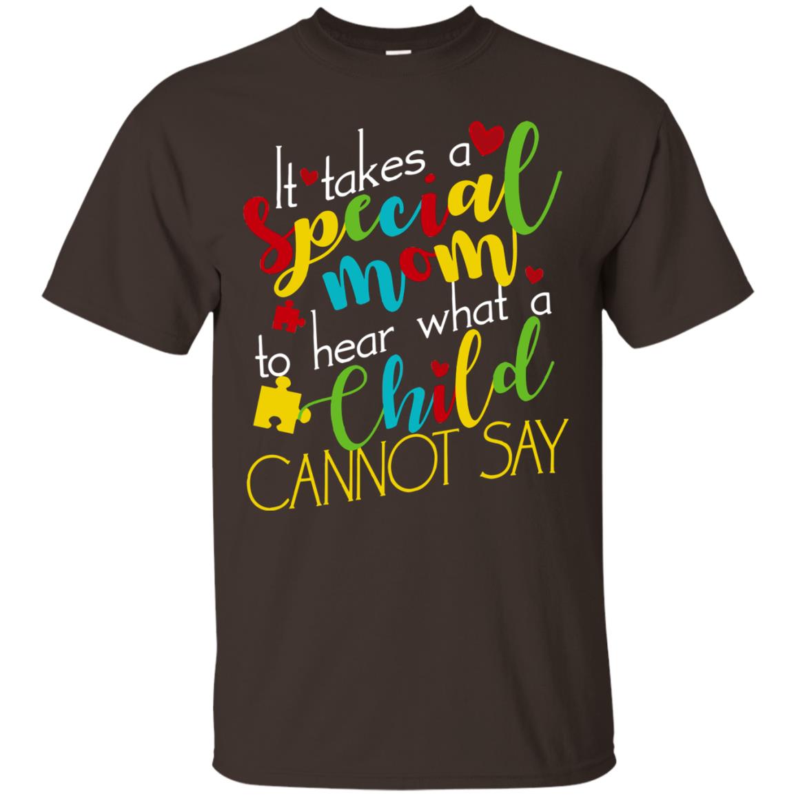 It Takes A Special Mom To Hear What A Child Cannot Say Autism Mom Shirt Dark Chocolate
