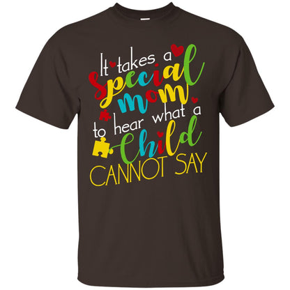 It Takes A Special Mom To Hear What A Child Cannot Say Autism Mom Shirt Dark Chocolate