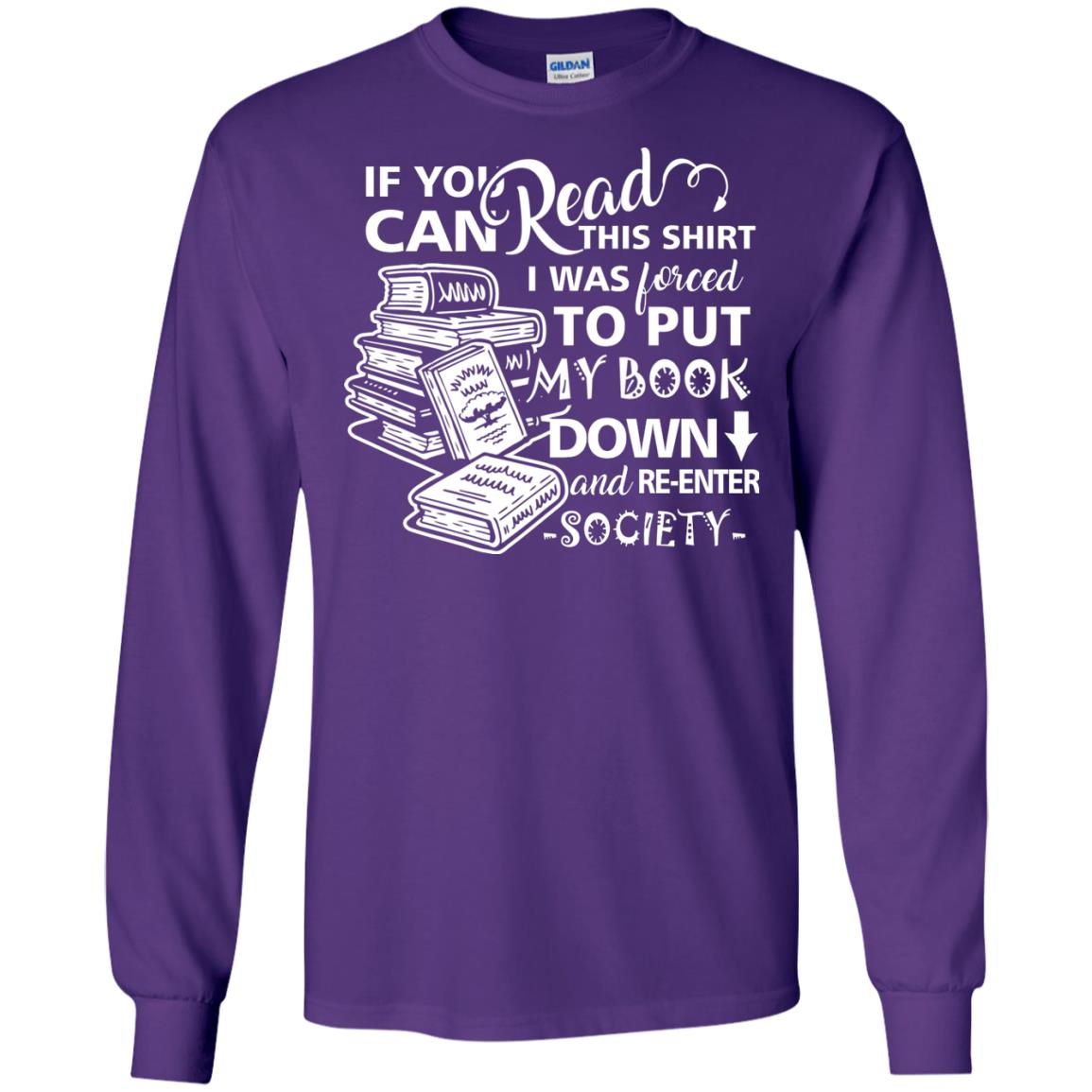 Book Lover T-shirt If You Can Read This Shirt I Was Forced To Put My Book Down And Re-enter Society Purple