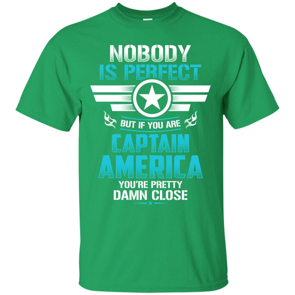Nobody Is Perfect But If You Are Captain America You_re Pretty Damn Close Movie Fan T-shirt Irish Green