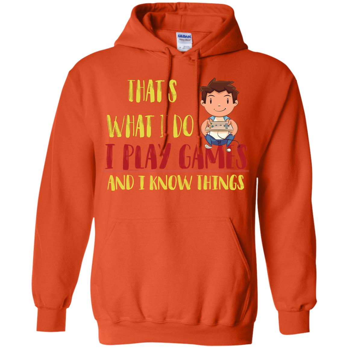 That's What I Do I Play Games And I Know Things Gaming Lovers Shirt Orange