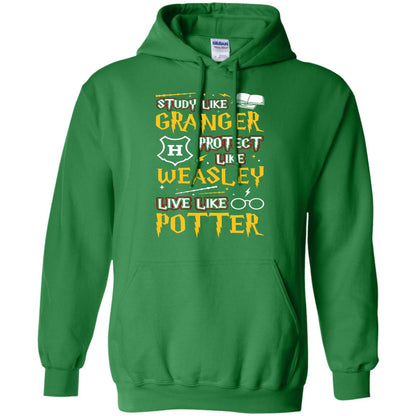 Study Like Granger Protect Like Weasley Live Like Potter Harry Potter Fan T-shirtG185 Gildan Pullover Hoodie 8 oz.