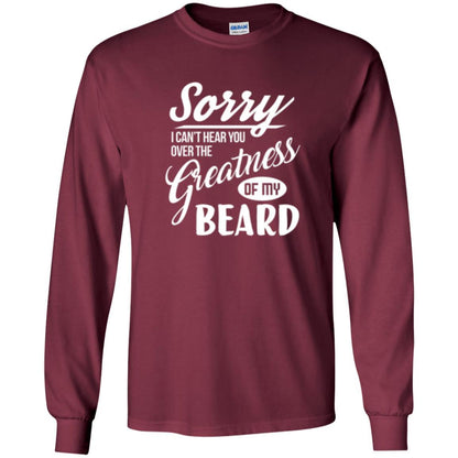 Bread Man T-shirt Sorry I Cant Hear You Over The Greatness Of My Beard Maroon