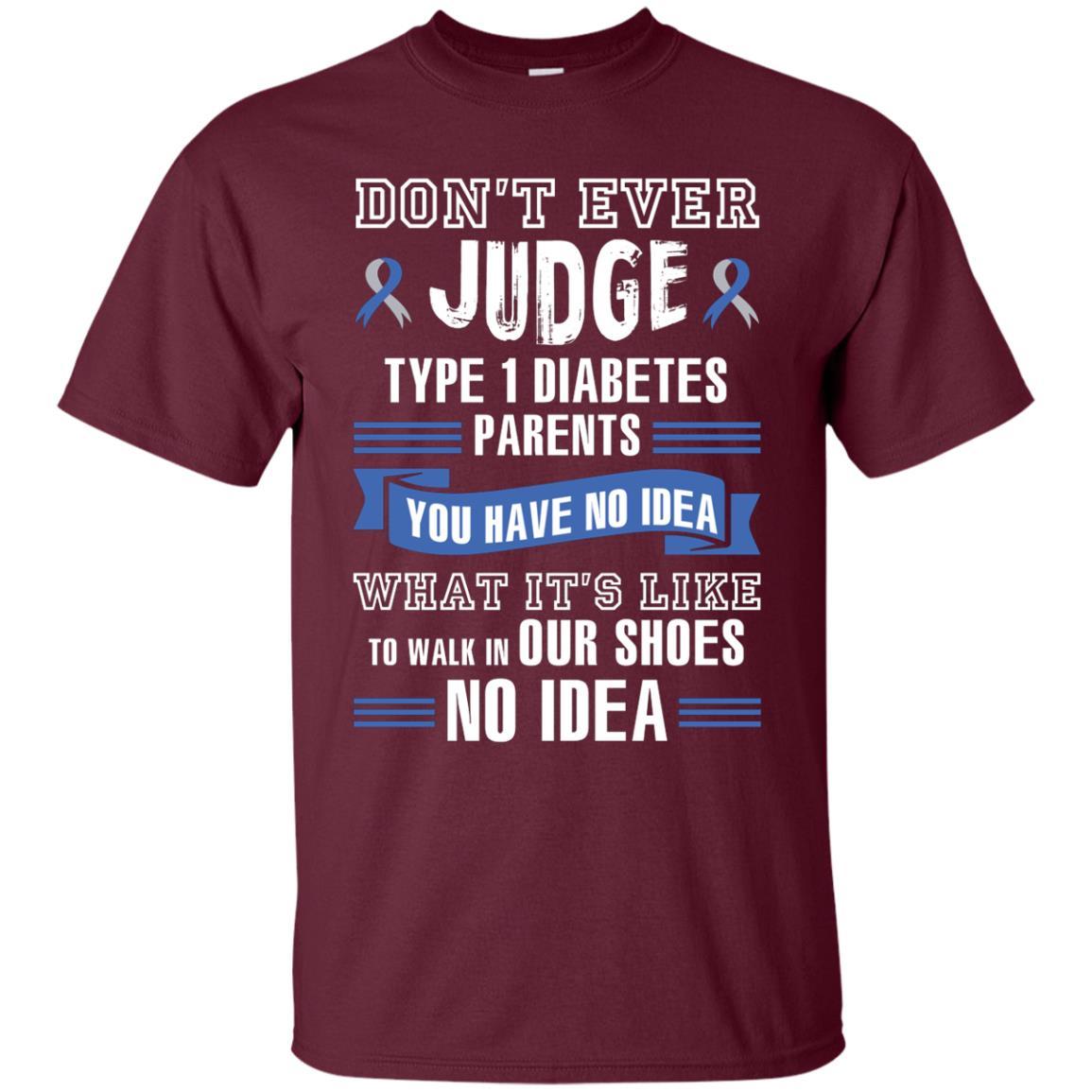 Diabetes T-shirt Don't Ever Judge Type 1 Diabetes Parents Maroon