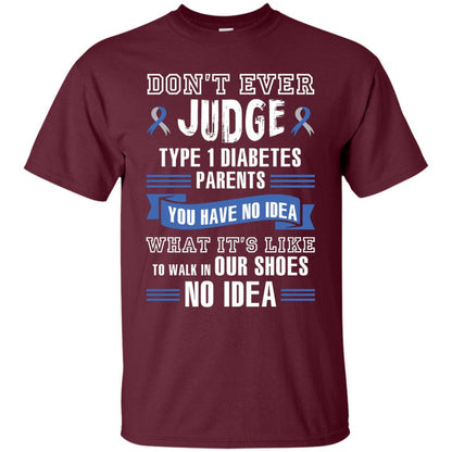 Diabetes T-shirt Don't Ever Judge Type 1 Diabetes Parents Maroon