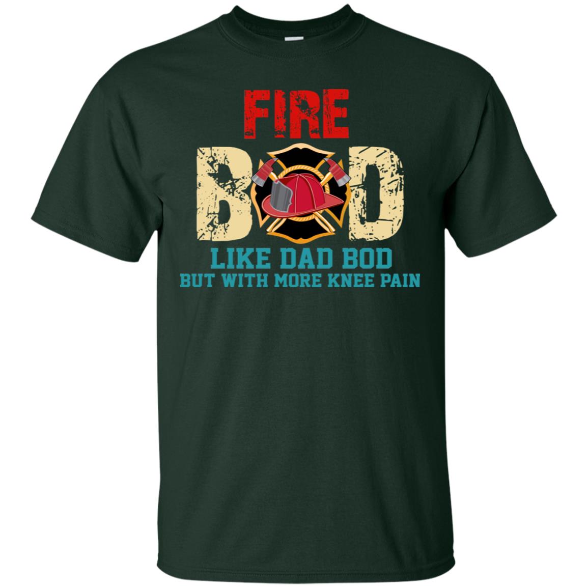 Fire Bod Like Dad Bod But With More Knee Pain Shirt Forest