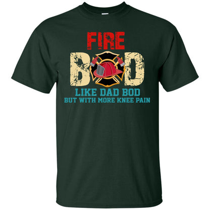 Fire Bod Like Dad Bod But With More Knee Pain Shirt Forest