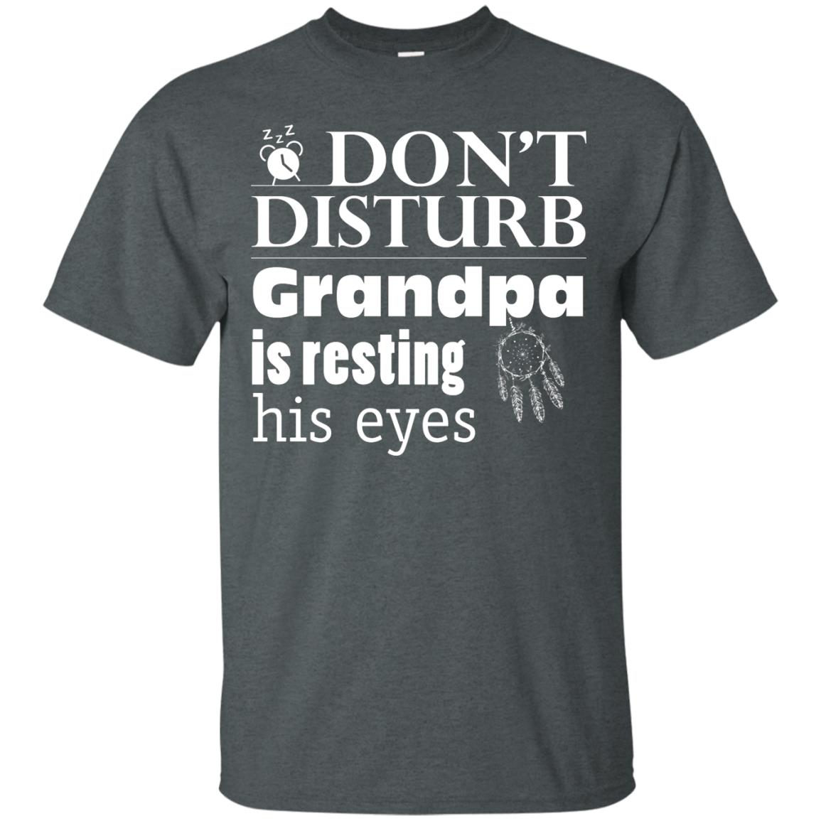 Don't Disturb Grandpa Is Resting His Eyes Funny Granddad Shirt Dark Heather