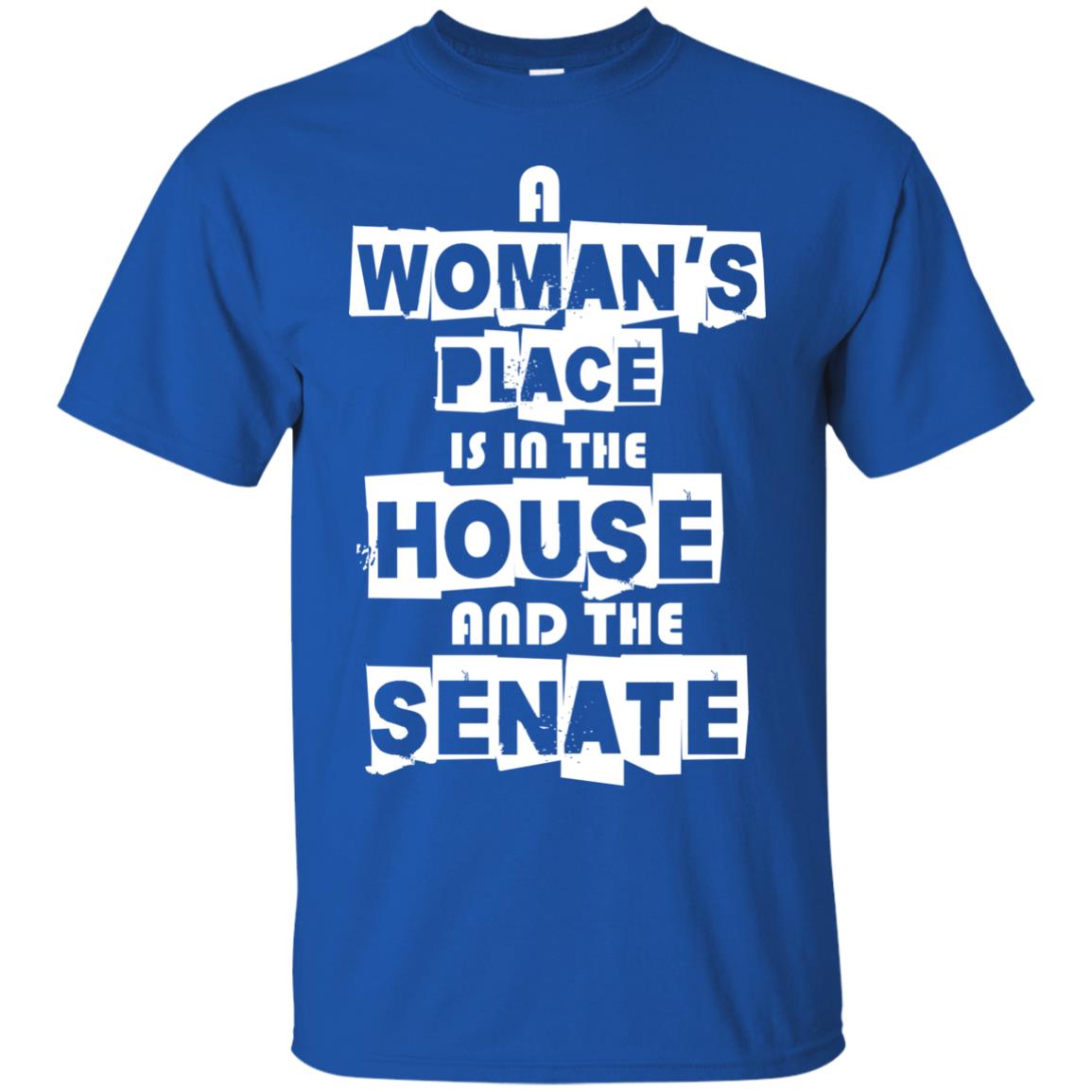 Women's Right T-shirt A Woman's Place Is In The House And The Senate Royal