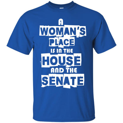 Women's Right T-shirt A Woman's Place Is In The House And The Senate Royal