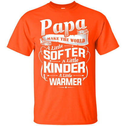 Papa Make The World A Little Softer A Little Kinder A Little Warmer Orange