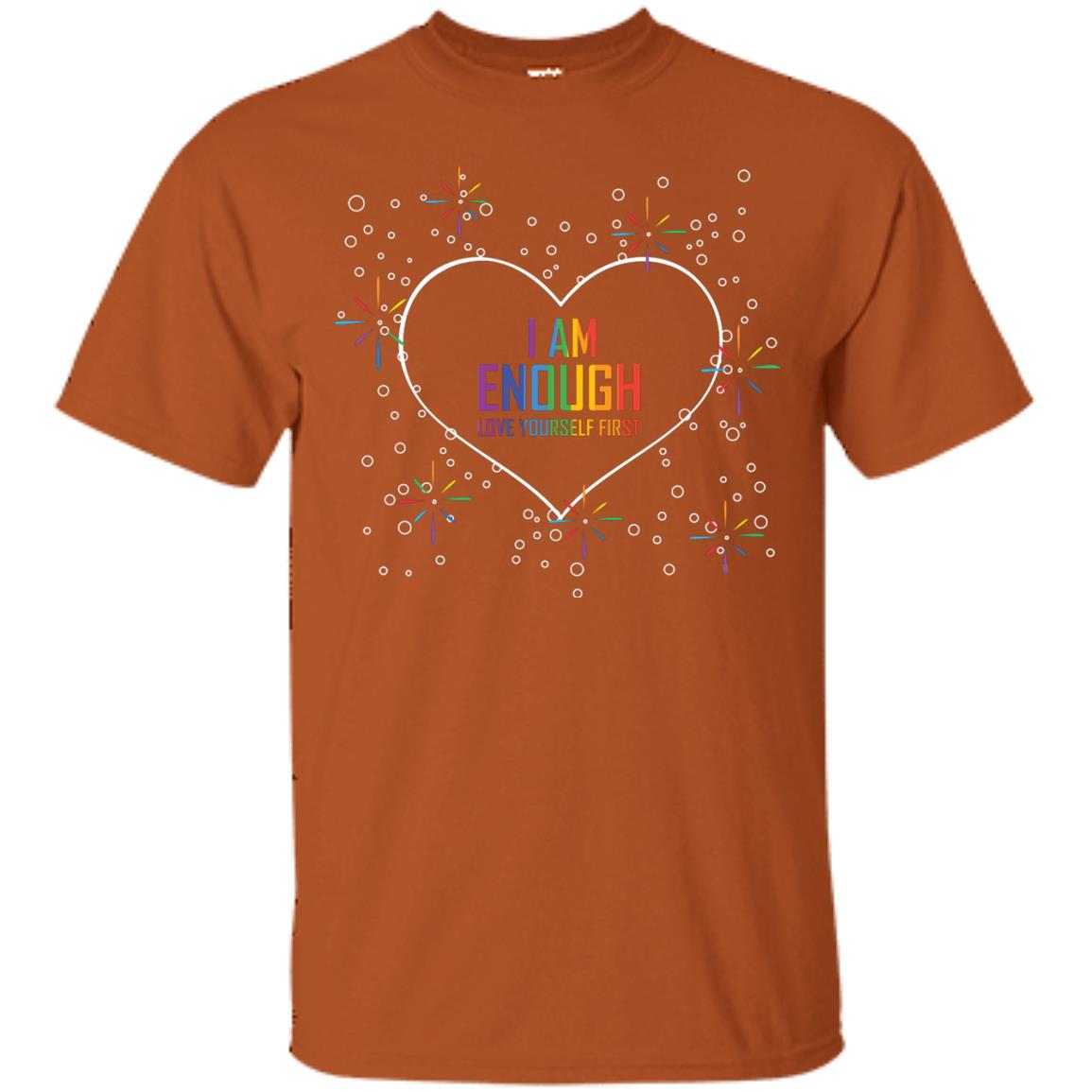 I Am Enough Love Yourself First Lgbt Pride Month 2018 Texas Orange