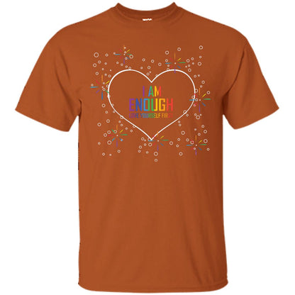 I Am Enough Love Yourself First Lgbt Pride Month 2018 Texas Orange