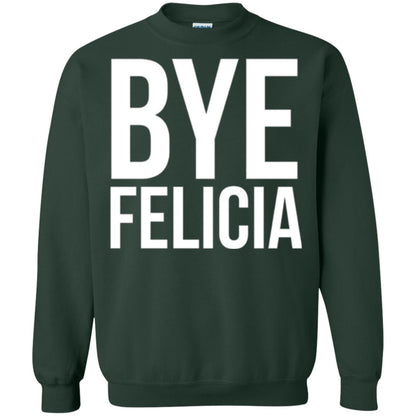 Bye Felicia Funny T-shirt Forest Green