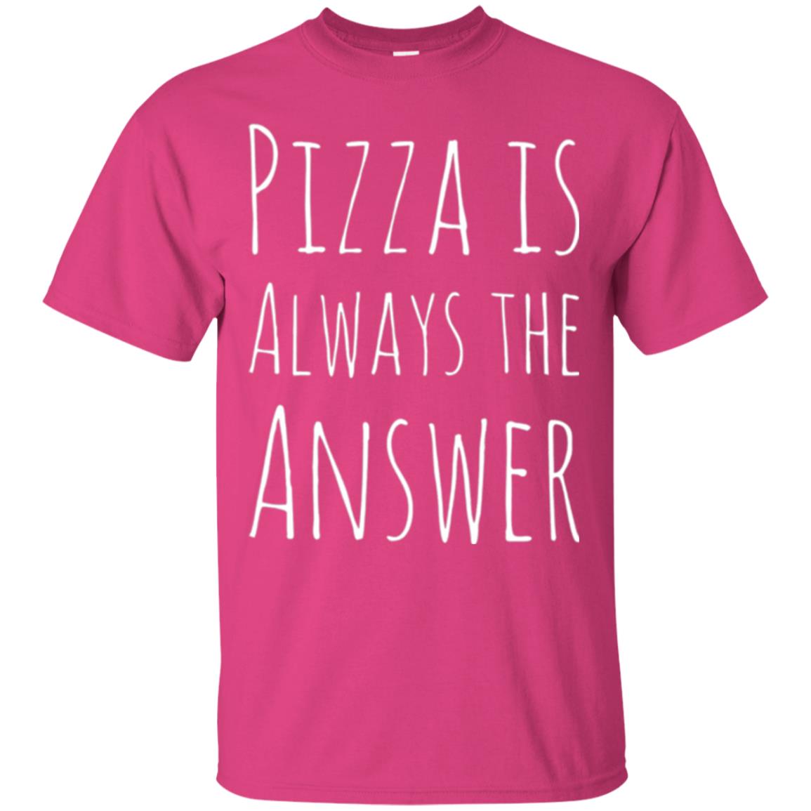 Pizza Lovers T-shirt Always The Answer Heliconia