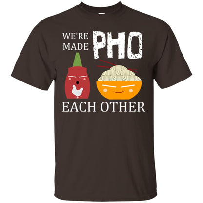 We're Made Pho Each Other Pho And Sriracha Lover T-shirt Dark Chocolate