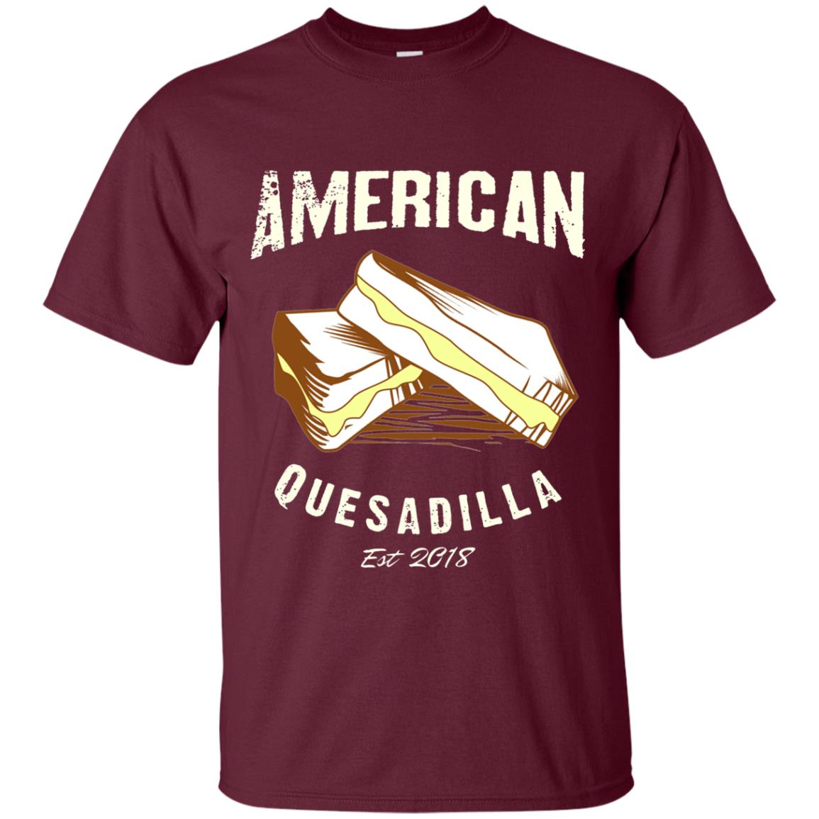 American Quesadilla Est 2018 Grilled Cheese T-shirt Maroon