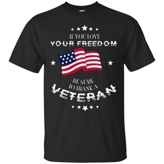 If You Love Your Freedom Be Sure To Thanks A Veteran Shirt Black