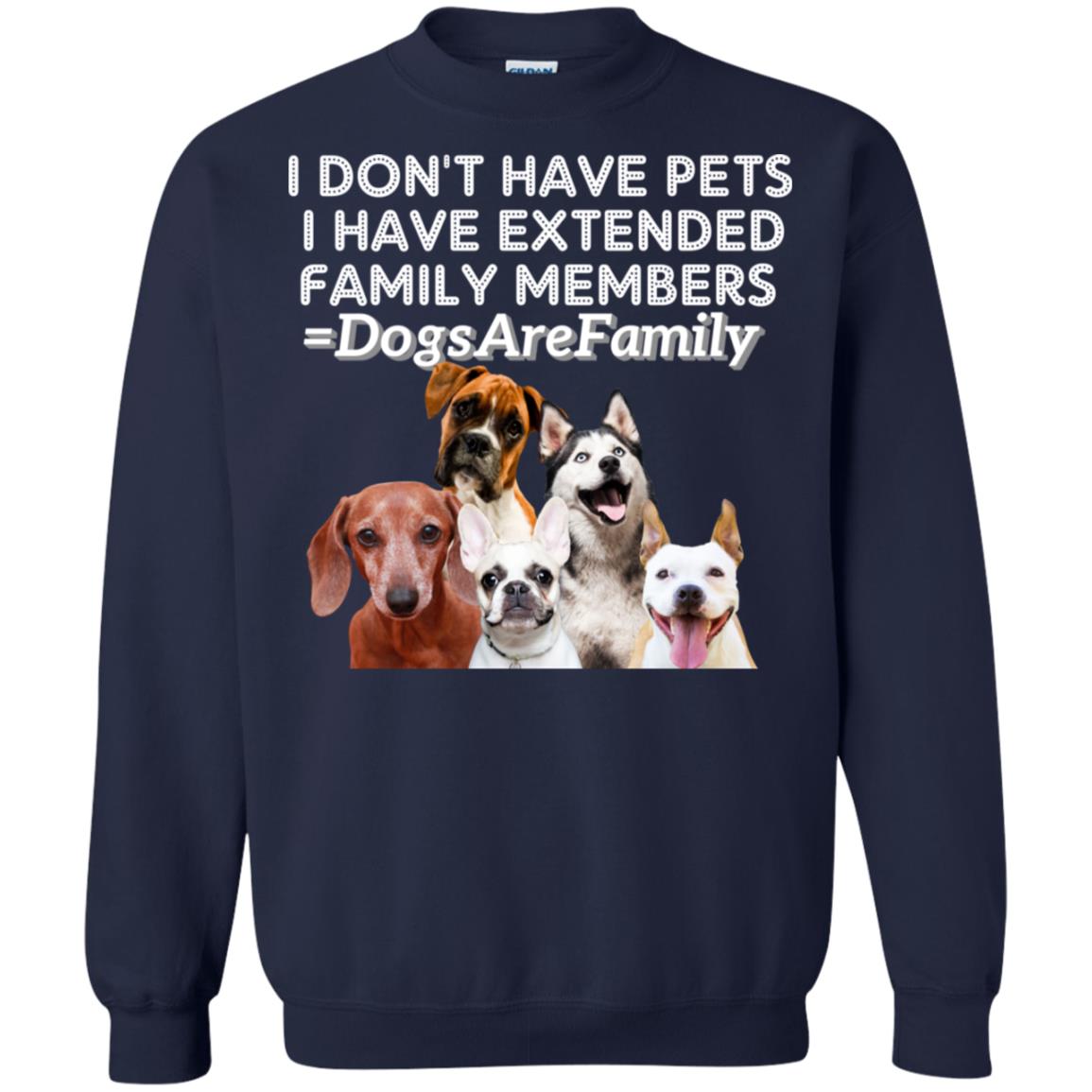 I Don't Have Pets I Have Extended Family Members Shirt Navy