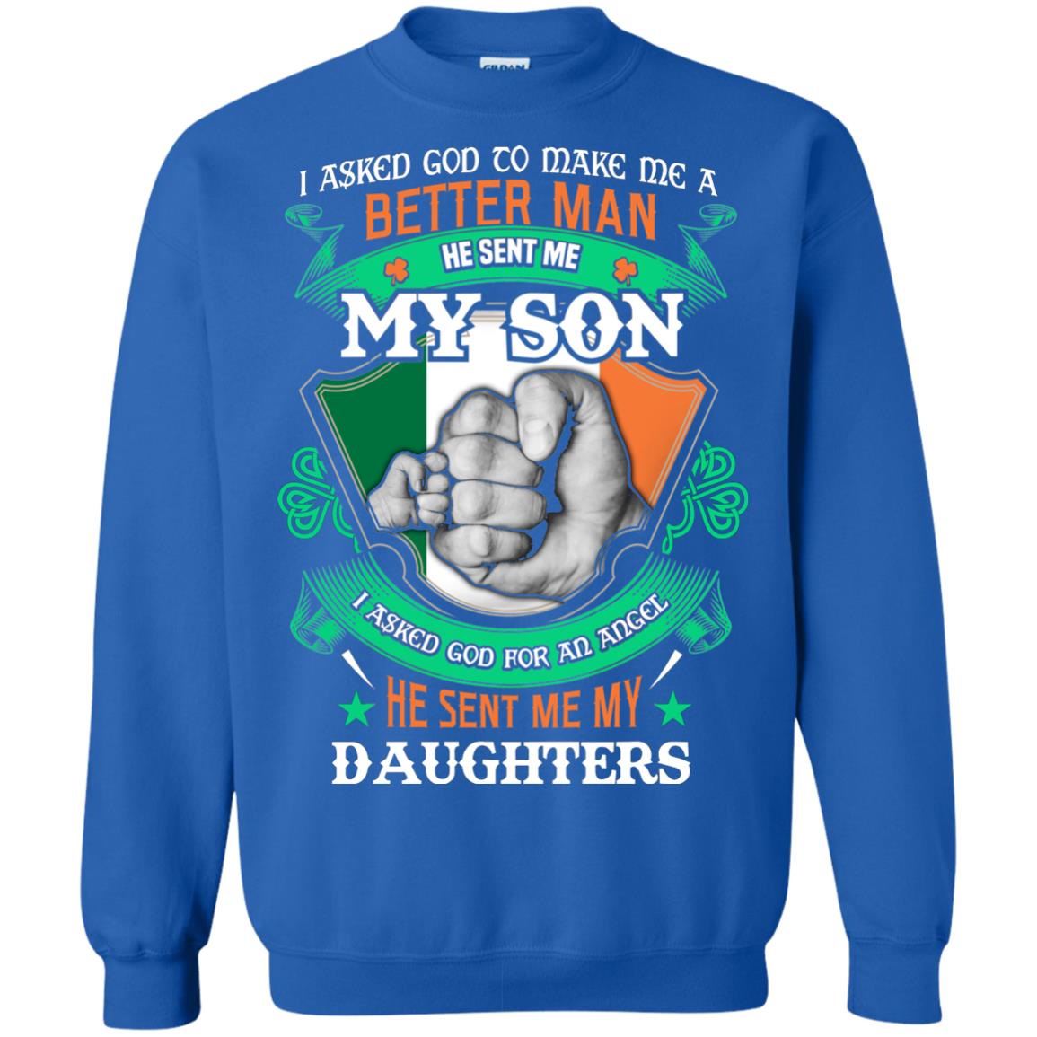 He Sent Me My Son He Sent Me My Daughters Saint Patrick's Day Shirt For Dad Royal