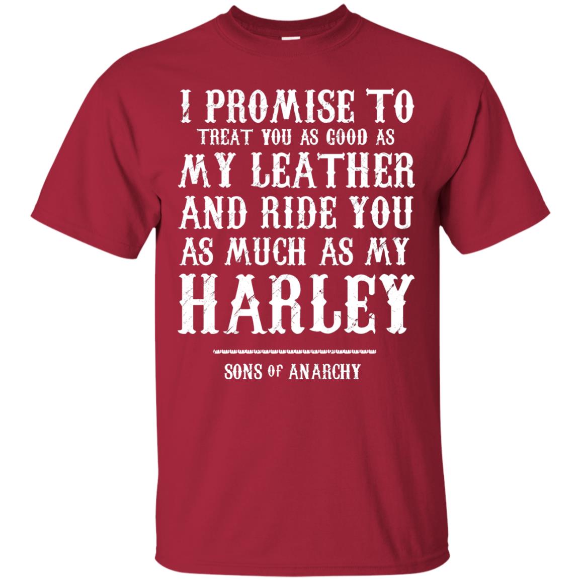 I Promise To Treat You As Good As My Leather And Ride You As Much As My Harley Cardinal