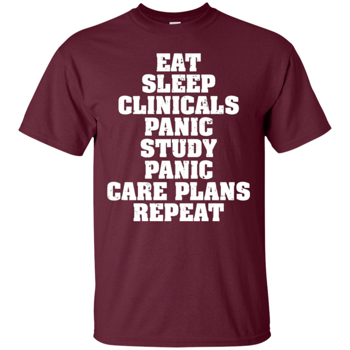 Funny Nursing Student T-shirt Eat Sleep Clinicals Panic Maroon