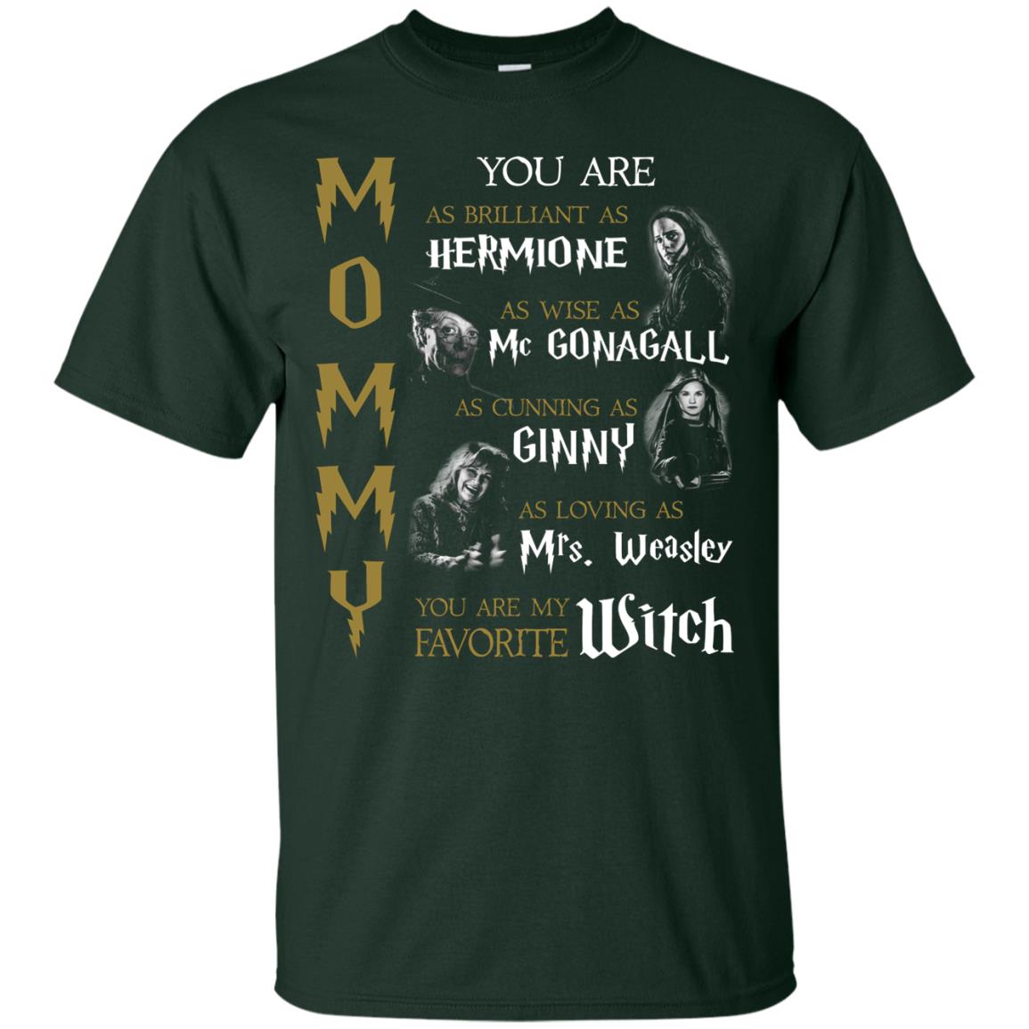You Are As Brilliant As Hermione As Wise As Mcgonagall As Cunning As Ginny Mommy T-shirt Forest